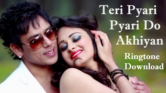 Teri Pyari Pyari Do Akhiyan Ringtone Download - Mp3 Ringtone