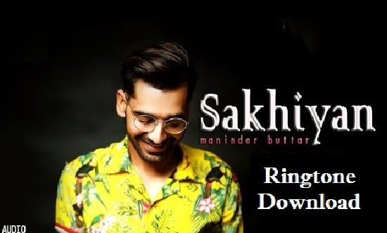 Sakhiyaan Ringtone Download - Songs Free Mp3 Mobile Ringtones