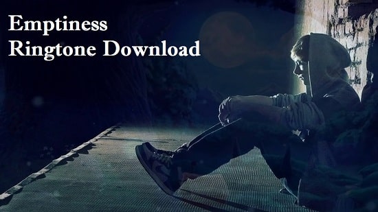 Emptiness Song Ringtone Download - Mp3 Mobile Ringtones