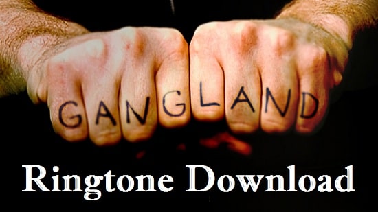 Gangland Song Ringtone Download - Latest Mp3 Ringtones
