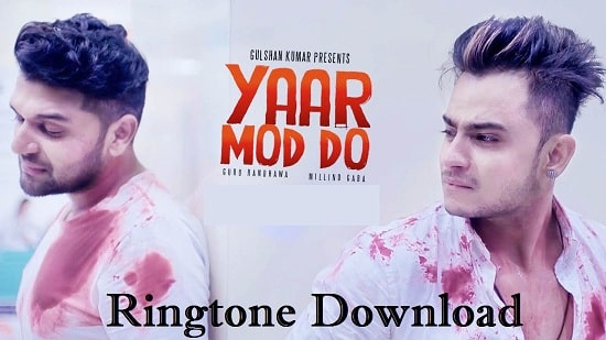 Yaar Mod Do Song Ringtone Download - Guru Randhawa Mp3 Ringtone