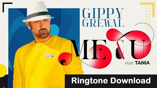 Me & U Song Ringtone Download - Gippy Grewal Mp3 Tones