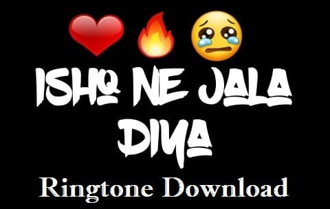 Ishq Ne Jala Diya Ringtone Download
