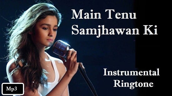 Main Tenu Samjhawan Ki Instrumental Ringtone Download - Flute Tones