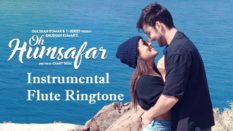 Oh Humsafar Flute And Instrumental Ringtone Download - Free Mp3 Tones