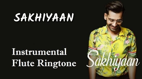 Sakhiyaan Instrumental And Flute Ringtone Download - Free Mobile Tones