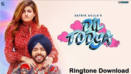 Dil Todeya Song Ringtone Download - Satbir Aujla Free Mp3 Tones