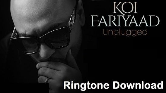 Koi Fariyaad Song Ringtone Download – B Praak Mp3 Free Tones