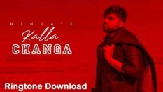 Kalla Changa Song Ringtone Download - Free Mp3 Mobile Tones