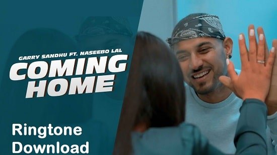 Coming Home Song Ringtone Download - Garry Sindhu Free Mp3 Tones