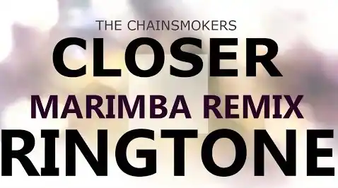 The Chainsmokers – Closer Marimba Remix Ringtone Download